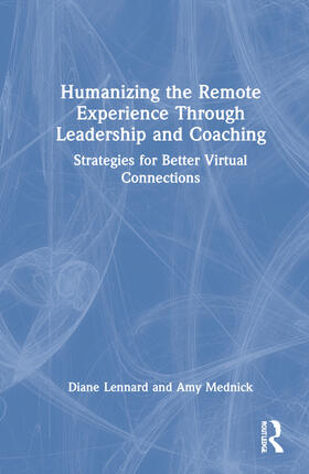 Lennard / Mednick |  Humanizing the Remote Experience through Leadership and Coaching | Buch |  Sack Fachmedien