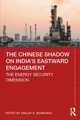 Bhardwaj |  The Chinese Shadow on India's Eastward Engagement | Buch |  Sack Fachmedien