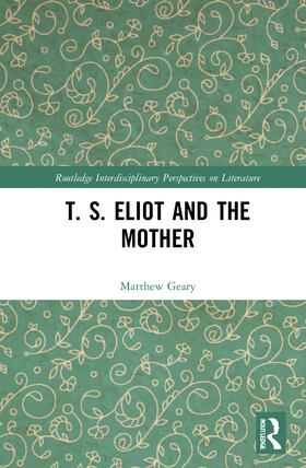 Geary |  T. S. Eliot and the Mother | Buch |  Sack Fachmedien