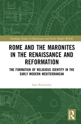 Kennerley | Rome and the Maronites in the Renaissance and Reformation | Buch | 978-0-367-76080-9 | sack.de