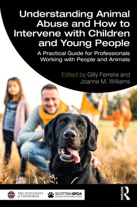 Ferreira / Williams |  Understanding Animal Abuse and How to Intervene with Children and Young People | Buch |  Sack Fachmedien
