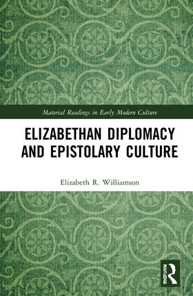 Williamson |  Elizabethan Diplomacy and Epistolary Culture | Buch |  Sack Fachmedien