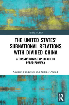 Tubilewicz / Omond |  The United States' Subnational Relations with Divided China | Buch |  Sack Fachmedien