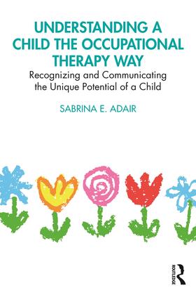 Adair |  Understanding a Child the Occupational Therapy Way | Buch |  Sack Fachmedien