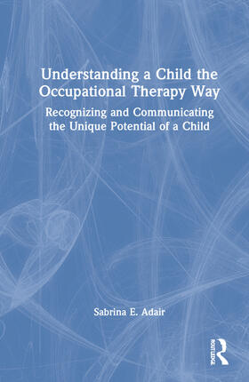 Adair |  Understanding a Child the Occupational Therapy Way | Buch |  Sack Fachmedien