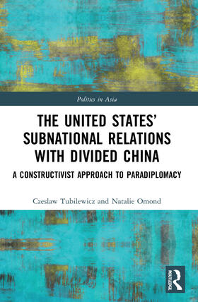 Tubilewicz / Omond |  The United States' Subnational Relations with Divided China | Buch |  Sack Fachmedien