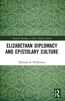 Williamson |  Elizabethan Diplomacy and Epistolary Culture | Buch |  Sack Fachmedien