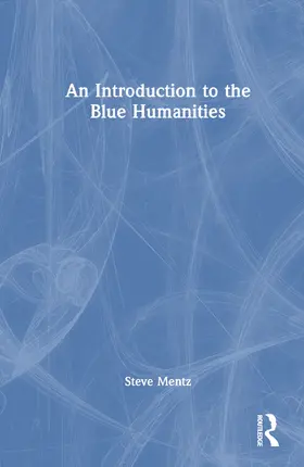 Mentz |  An Introduction to the Blue Humanities | Buch |  Sack Fachmedien