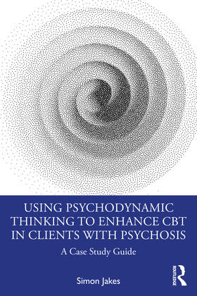 Jakes |  Using Psychodynamic Thinking to Enhance CBT in Clients with Psychosis | Buch |  Sack Fachmedien