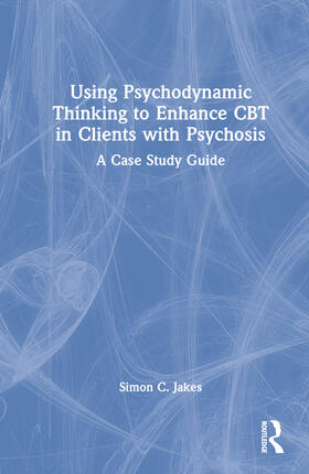 Jakes |  Using Psychodynamic Thinking to Enhance CBT in Clients with Psychosis | Buch |  Sack Fachmedien