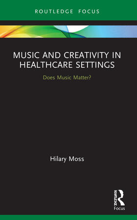 Moss |  Music and Creativity in Healthcare Settings | Buch |  Sack Fachmedien