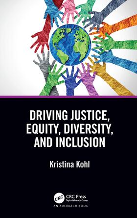 Kohl |  Driving Justice, Equity, Diversity, and Inclusion | Buch |  Sack Fachmedien