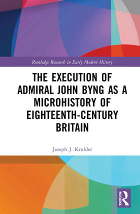 Krulder |  The Execution of Admiral John Byng as a Microhistory of Eighteenth-Century Britain | Buch |  Sack Fachmedien