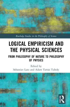 Lutz / Tuboly |  Logical Empiricism and the Physical Sciences | Buch |  Sack Fachmedien