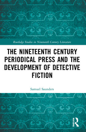 Saunders |  The Nineteenth Century Periodical Press and the Development of Detective Fiction | Buch |  Sack Fachmedien