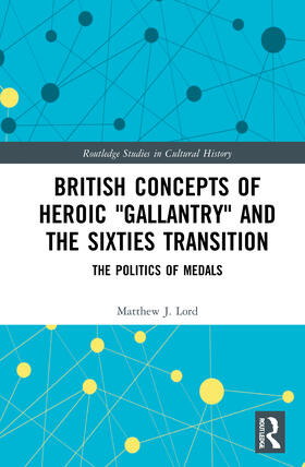 Lord |  British Concepts of Heroic Gallantry and the Sixties Transition | Buch |  Sack Fachmedien