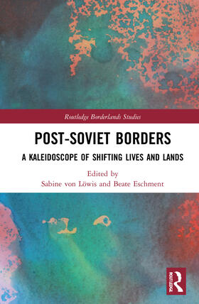 von Löwis / Eschment |  Post-Soviet Borders | Buch |  Sack Fachmedien