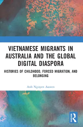 Nguyen Austen |  Vietnamese Migrants in Australia and the Global Digital Diaspora | Buch |  Sack Fachmedien