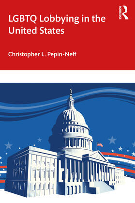 Pepin-Neff |  LGBTQ Lobbying in the United States | Buch |  Sack Fachmedien