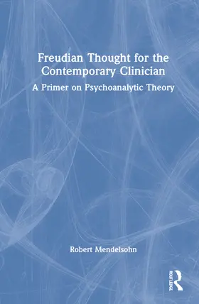 Mendelsohn |  Freudian Thought for the Contemporary Clinician | Buch |  Sack Fachmedien