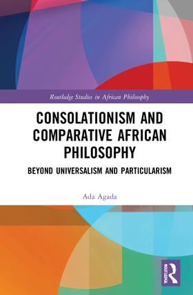 Agada |  Consolationism and Comparative African Philosophy | Buch |  Sack Fachmedien