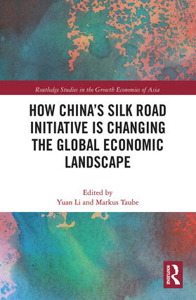 Li / Taube |  How China's Silk Road Initiative is Changing the Global Economic Landscape | Buch |  Sack Fachmedien