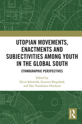 Salemink / Bregnbæk / Hirslund |  Utopian Movements, Enactments and Subjectivities among Youth in the Global South | Buch |  Sack Fachmedien