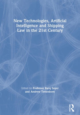 Tettenborn / Soyer | New Technologies, Artificial Intelligence and Shipping Law in the 21st Century | Buch | 978-0-367-77792-0 | sack.de