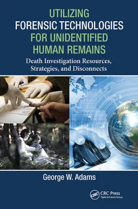 Adams |  Utilizing Forensic Technologies for Unidentified Human Remains | Buch |  Sack Fachmedien