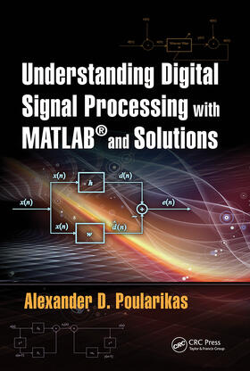 Poularikas |  Understanding Digital Signal Processing with MATLAB(R) and Solutions | Buch |  Sack Fachmedien