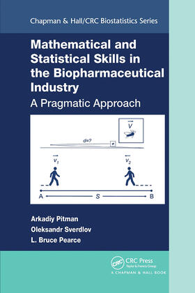 Pitman / Sverdlov / Pearce |  Mathematical and Statistical Skills in the Biopharmaceutical Industry | Buch |  Sack Fachmedien