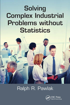 Pawlak |  Solving Complex Industrial Problems without Statistics | Buch |  Sack Fachmedien