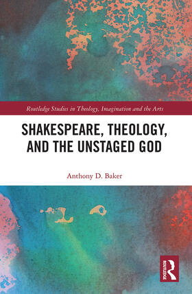 Baker |  Shakespeare, Theology, and the Unstaged God | Buch |  Sack Fachmedien