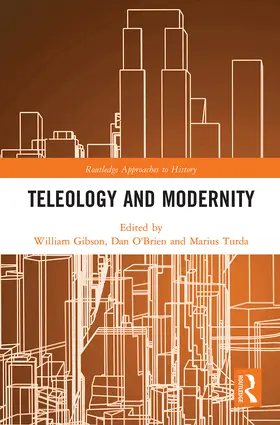 Gibson / O'Brien / Turda |  Teleology and Modernity | Buch |  Sack Fachmedien