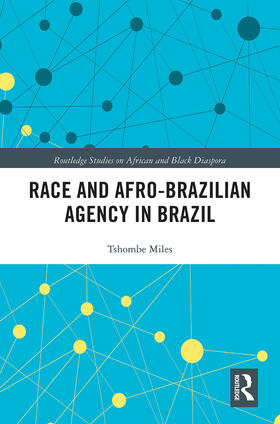 Miles |  Race and Afro-Brazilian Agency in Brazil | Buch |  Sack Fachmedien