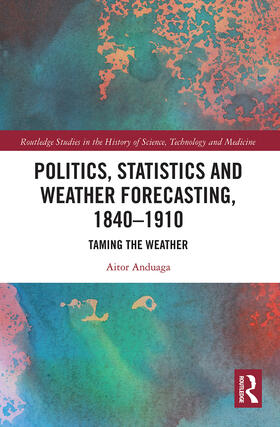 Anduaga | Politics, Statistics and Weather Forecasting, 1840-1910 | Buch | 978-0-367-78550-5 | sack.de