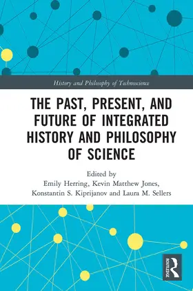 Herring / Jones / Kiprijanov |  The Past, Present, and Future of Integrated History and Philosophy of Science | Buch |  Sack Fachmedien