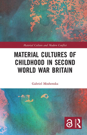 Moshenska |  Material Cultures of Childhood in Second World War Britain | Buch |  Sack Fachmedien