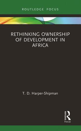 Harper-Shipman |  Rethinking Ownership of Development in Africa | Buch |  Sack Fachmedien