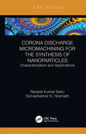 Sahu / Hiremath |  Corona Discharge Micromachining for the Synthesis of Nanoparticles | Buch |  Sack Fachmedien