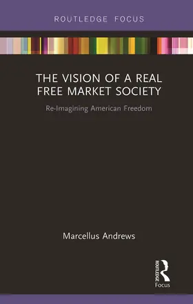 Andrews |  The Vision of a Real Free Market Society | Buch |  Sack Fachmedien