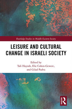 Hayosh / Cohen-Gewerc / Padva |  Leisure and Cultural Change in Israeli Society | Buch |  Sack Fachmedien