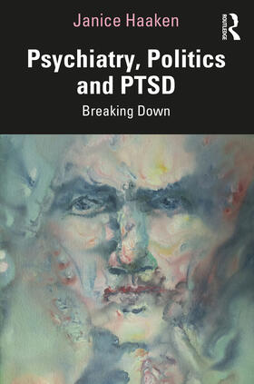 Haaken |  Psychiatry, Politics and PTSD | Buch |  Sack Fachmedien