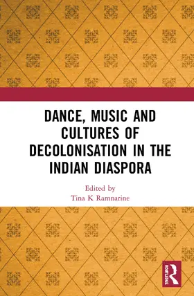 Ramnarine |  Dance, Music and Cultures of Decolonisation in the Indian Diaspora | Buch |  Sack Fachmedien