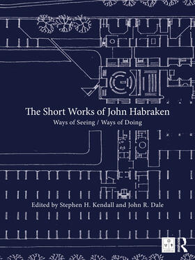 Dale / Kendall |  The Short Works of John Habraken | Buch |  Sack Fachmedien