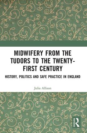 Allison |  Midwifery from the Tudors to the 21st Century | Buch |  Sack Fachmedien
