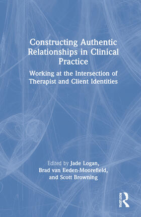 Logan / van Eeden-Moorefield / Browning |  Constructing Authentic Relationships in Clinical Practice | Buch |  Sack Fachmedien