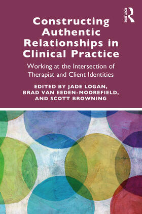 Logan / van Eeden-Moorefield / Browning |  Constructing Authentic Relationships in Clinical Practice | Buch |  Sack Fachmedien