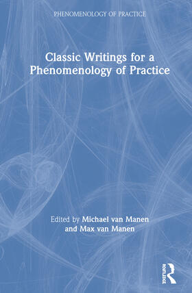 van Manen / Van Manen |  Classic Writings for a Phenomenology of Practice | Buch |  Sack Fachmedien