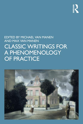 Van Manen / van Manen |  Classic Writings for a Phenomenology of Practice | Buch |  Sack Fachmedien